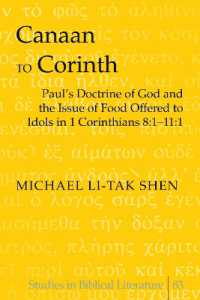 Canaan to Corinth : Paul's Doctrine of God and the Issue of Food Offered to Idols in 1 Corinthians 8:1-11:1 (Studies in Biblical Literature .83) （2010. XX, 248 S. 230 mm）