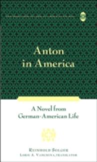 Anton in America : A Novel from German-American Life (New Directions in German-american Studies)