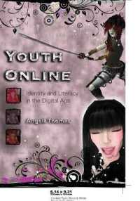 Youth Online : Identity and Literacy in the Digital Age (New Literacies and Digital Epistemologies .19) （2007. VIII, 242 S. 230 mm）