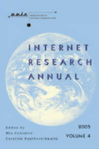 インターネット研究年鑑（2005年）<br>Internet Research Annual : Selected Papers from the Association of Internet Researchers Conference 2005 (Digital Formations)
