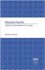 Beyond Psyche : Symbol and Transcendence in C. G. Jung (American University Studies .239) （Neuausg. 2005. 145 S. 230 mm）