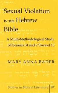 Sexual Violation in the Hebrew Bible : A Multi-Methodological Study of Genesis 34 and 2 Samuel 13 (Studies in Biblical Literature .87) （2006. X, 208 S. 230 mm）