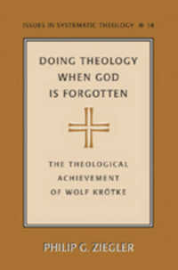 Doing Theology When God is Forgotten : The Theological Achievement of Wolf Krötke (Issues in Systematic Theology .14) （2006. XII, 256 S. 230 mm）