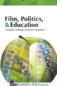 Film, Politics & Education : Cinematic Pedagogy Across the Disciplines （Neuausg. 2008. X, 165 S. 230 mm）