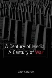 メディアの一世紀、戦争の一世紀<br>A Century of Media, A Century of War （2006. XXXII, 352 S. 235 x 1558 mm）