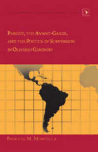 Parody, the Avant-Garde, and the Poetics of Subversion in Oliverio Girondo (Latin America .12) （Neuausg. 2007. X, 157 S. 230 mm）