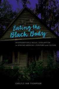 黒い体を食べる：アフリカ系アメリカ文学における性的消費としての人種混交<br>Eating the Black Body : Miscegenation as Sexual Consumption in African American Literature and Culture (African-American Literature and Culture .10) （2006. XIV, 231 S. 230 mm）