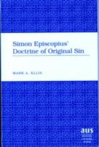 Simon Episcopius' Doctrine of Original Sin (American University Studies .240) （2006. XII, 216 S. 230 mm）