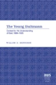 The Young Bultmann : Context for His Understanding of God, 1884-1925 (American University Studies .241) （Neuausg. 2008. XIV, 245 S. 230 mm）