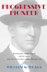 Progressive Pioneer : Alexander James Inglis (1879-1924) and American Secondary Education (History of Schools and Schooling .48) （2007. XIV, 164 S. 230 mm）
