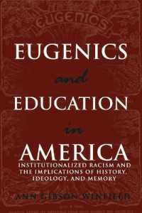 Eugenics and Education in America : Institutionalized Racism and the Implications of History, Ideology, and Memory (Complicated Conversation .18) （2007. XIV, 195 S. 230 mm）