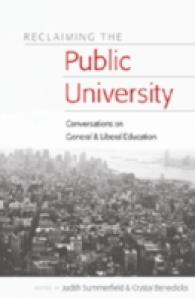 Reclaiming the Public University : Conversations on General and Liberal Education (Higher Ed .18) （2007. XVI, 292 S. 23 cm）