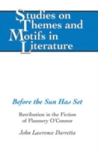 Before the Sun Has Set : Retribution in the Fiction of Flannery O'Connor (Studies on Themes and Motifs in Literature .84) （2006. X, 148 S. 230 mm）
