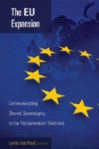 The EU Expansion : Communicating Shared Sovereignty in the Parliamentary Elections (Frontiers in Political Communication .10) （2007. X, 252 S. 23 cm）