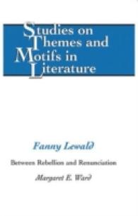 Fanny Lewald : Between Rebellion and Renunciation (Studies on Themes and Motifs in Literature .85) （NED. 2006. XII, 456 S. 230 mm）