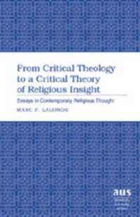 From Critical Theology to a Critical Theory of Religious Insight : Essays in Contemporary Religious Thought (American University Studies .250) （Neuausg. 2007. X, 119 S. 230 mm）