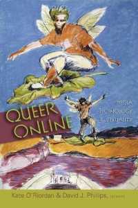 Queer Online : Media Technology and Sexuality (Digital Formations .40) （2007. XII, 246 S. 230 mm）