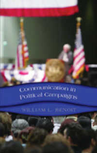 政治キャンペーンにおけるコミュニケーション<br>Communication in Political Campaigns (Frontiers in Political Communication .11) （2006. X, 294 S. 230 mm）