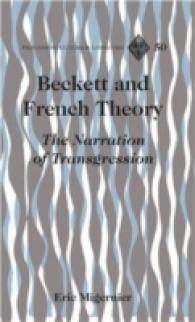 Beckett and French Theory : The Narration of Transgression (Francophone Cultures and Literatures .50) （2006. VIII, 146 S. 230 mm）