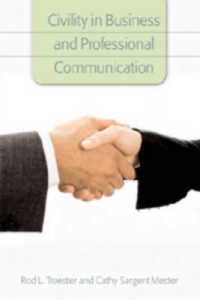 Civility in Business and Professional Communication （Neuausg. 2007. XII, 265 S. 230 mm）