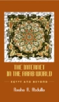 The Internet in the Arab World : Egypt and Beyond (Digital Formations 43) （2007. XXIII, 177 S. 230 mm）