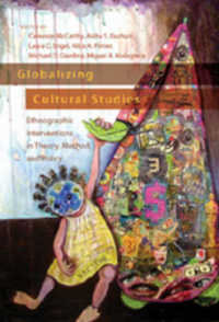 Globalizing Cultural Studies : Ethnographic Interventions in Theory, Method, and Policy (Intersections in Communications and Culture .16) （2007. XXXIV, 542 S. 230 mm）