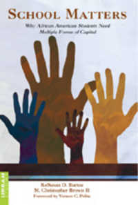 School Matters : Why African American Students Need Multiple Forms of Capital (Counterpoints .312) （2007. XIV, 177 S. 23 cm）