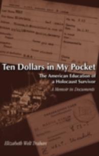 Ten Dollars in My Pocket : The American Education of a Holocaust Survivor- A Memoir in Documents （2006. 286 S. 23 cm）