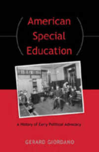 American Special Education : A History of Early Political Advocacy （2007. XX, 241 S. 23 cm）
