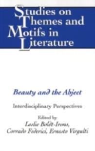 Beauty and the Abject : Interdisciplinary Perspectives (Studies on Themes and Motifs in Literature .88) （Neuausg. 2007. XVI, 295 S. 230 mm）