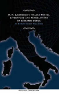 D. H. Lawrence's Italian Travel Literature and Translations of Giovanni Verga : A Bakhtinian Reading （2007. X, 206 S. 230 mm）