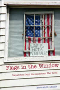 Flags in the Window : Dispatches from the American War Zone (Counterpoints .314) （2007. X, 116 S. 230 mm）