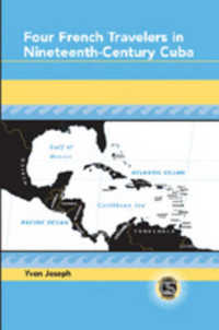Four French Travelers in Nineteenth-Century Cuba (Caribbean Studies .19) （2007. X, 277 S. 23 cm）