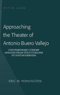 Approaching the Theater of Antonio Buero Vallejo : Contemporary Literary Analyses from Structuralism to Postmodernism （2010. XX, 374 S. 230 mm）