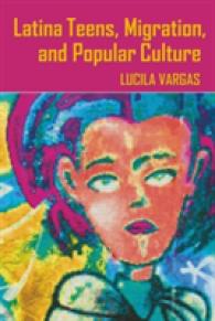 Latina Teens, Migration, and Popular Culture (Intersections in Communications and Culture .19) （2009. XIV, 246 S. 230 mm）