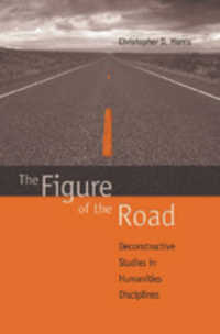 人文諸学における脱構築的研究<br>The Figure of the Road : Deconstructive Studies in Humanities Disciplines （2006. X, 276 S. 23 cm）