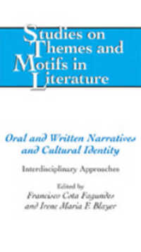 Oral and Written Narratives and Cultural Identity : Interdisciplinary Approaches (Studies on Themes and Motifs in Literature .90) （2007. XII, 318 S. 23 cm）
