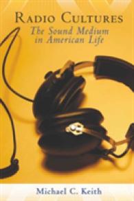 Radio Cultures : The Sound Medium in American Life （2008. XVIII, 351 S. 230 mm）