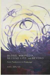 Blogs, Wikipedia, Second Life, and Beyond : From Production to Produsage (Digital Formations .45) （2008. XII, 420 S. 230 mm）