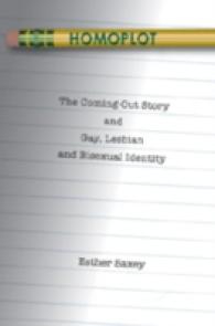 Homoplot : The Coming-Out Story and Gay, Lesbian and Bisexual Identity (Gender, Sexuality, and Culture .7) （2008. X, 168 S. 230 mm）