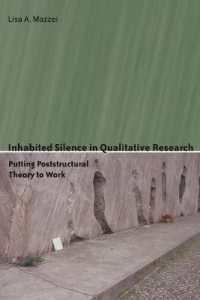 Inhabited Silence in Qualitative Research : Putting Poststructural Theory to Work (Counterpoints .318) （2007. XVI, 141 S. 230 mm）