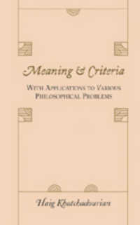 Meaning and Criteria : With Applications to Various Philosophical Problems （2007. X, 324 S. 230 mm）