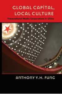 Global Capital, Local Culture : Transnational Media Corporations in China (Popular Culture and Everyday Life .16) （2008. XXVI, 208 S. 230 mm）