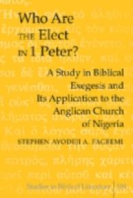 Who are the Elect in 1 Peter? : A Study in Biblical Exegesis and its Application to the Anglican Church of Nigeria (Studies in Biblical Literature .104) （2007. XVI, 285 S. 23 cm）