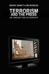 Terrorism and the Press : An Uneasy Relationship (Mediating American History .3) （2008. X, 209 S.）