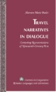 Travel Narratives in Dialogue : Contesting Representations of Nineteenth-Century Peru (Currents in Comparative Romance Languages and Literatures .155) （2008. X, 124 S. 23 cm）