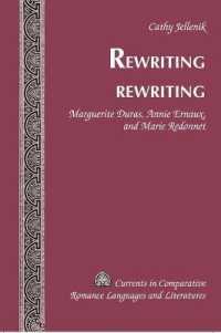 Rewriting rewriting : Marguerite Duras, Annie Ernaux, and Marie Redonnet (Currents in Comparative Romance Languages and Literatures .156) （2007. X, 211 S. 230 mm）