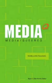 Media Queered : Visibility and its Discontents （2007. XVI, 300 S. 23 cm）