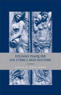 Etienne Pasquier on Ethics and History （Neuausg. 2007. X, 147 S. 230 mm）