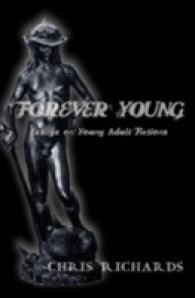Forever Young : Essays on Young Adult Fictions (Intersections in Communications and Culture .20) （2008. X, 176 S. 230 mm）